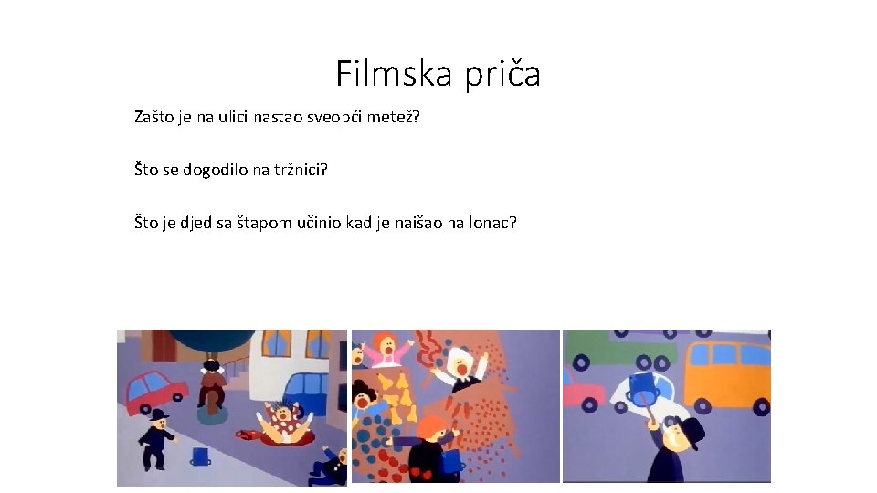 Filmska priča Zašto je na ulici nastao sveopći metež? Što se dogodilo na tržnici?