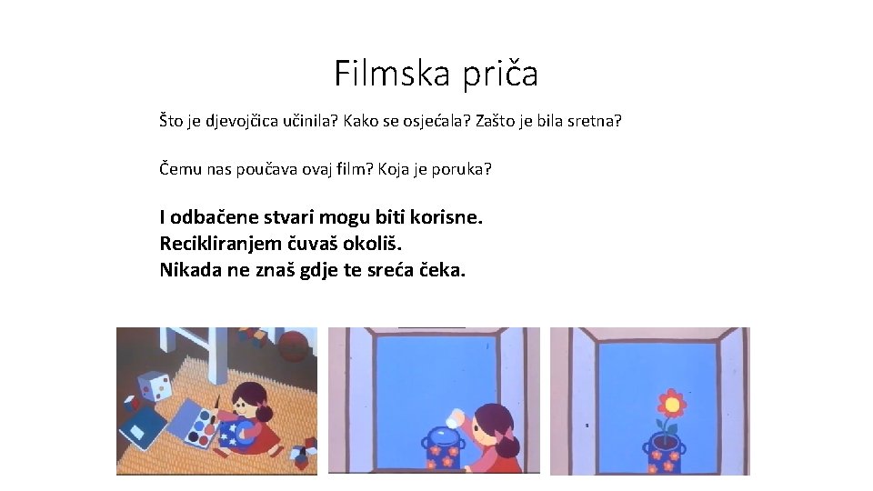 Filmska priča Što je djevojčica učinila? Kako se osjećala? Zašto je bila sretna? Čemu