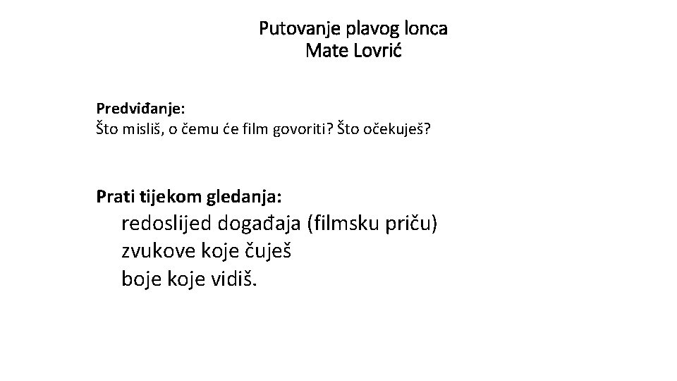 Putovanje plavog lonca Mate Lovrić Predviđanje: Što misliš, o čemu će film govoriti? Što