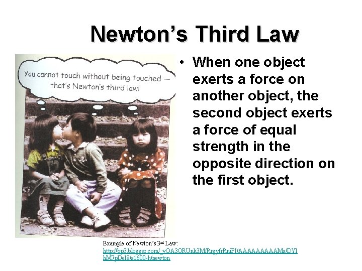Newton’s Third Law • When one object exerts a force on another object, the
