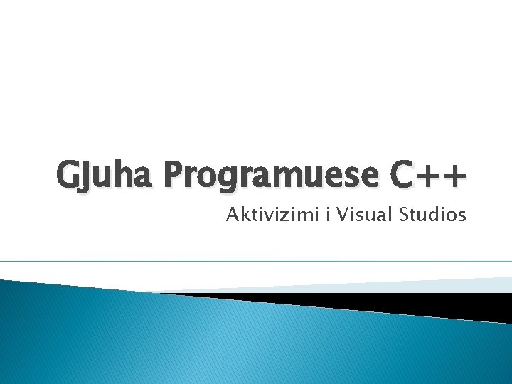 Gjuha Programuese C++ Aktivizimi i Visual Studios 
