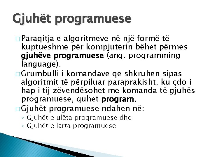 Gjuhët programuese � Paraqitja e algoritmeve në një formë të kuptueshme për kompjuterin bëhet