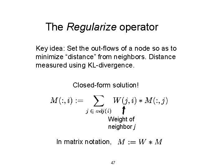 The Regularize operator Key idea: Set the out-flows of a node so as to