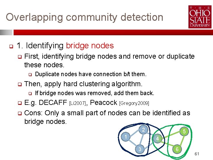 Overlapping community detection q 1. Identifying bridge nodes q First, identifying bridge nodes and