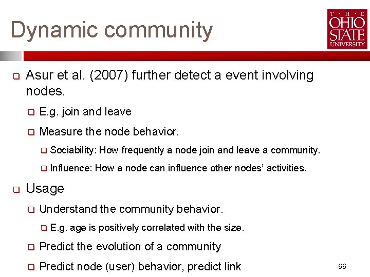 Dynamic community q q Asur et al. (2007) further detect a event involving nodes.