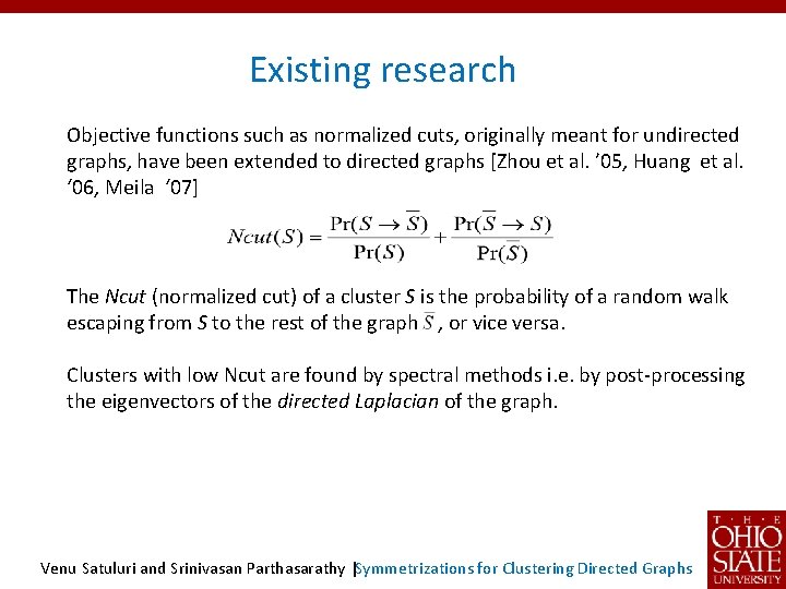 Existing research Objective functions such as normalized cuts, originally meant for undirected graphs, have