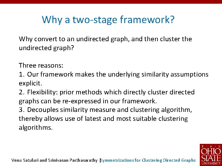 Why a two-stage framework? Why convert to an undirected graph, and then cluster the