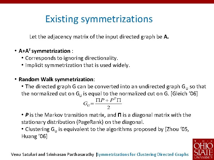 Existing symmetrizations Let the adjacency matrix of the input directed graph be A. •