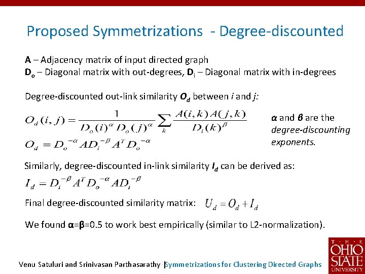 Proposed Symmetrizations - Degree-discounted A – Adjacency matrix of input directed graph Do –