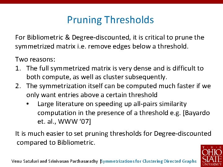 Pruning Thresholds For Bibliometric & Degree-discounted, it is critical to prune the symmetrized matrix