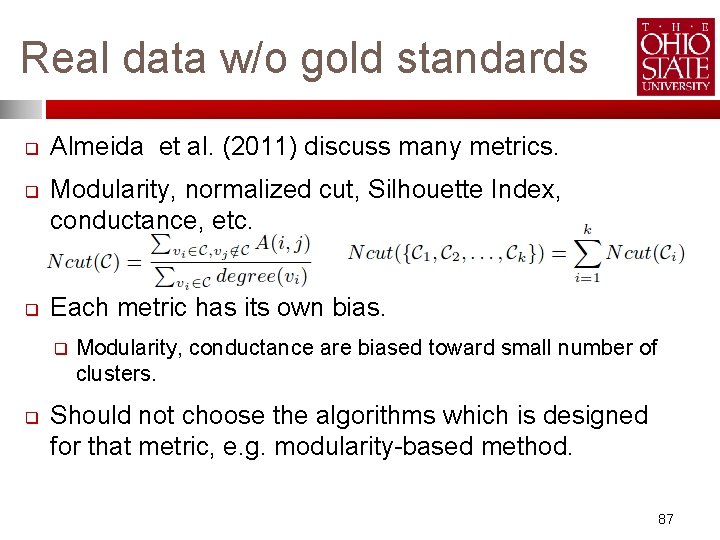 Real data w/o gold standards q q q Almeida et al. (2011) discuss many