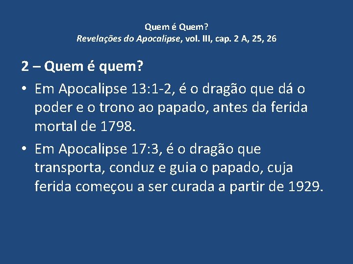 Quem é Quem? Revelações do Apocalipse, vol. III, cap. 2 A, 25, 26 2