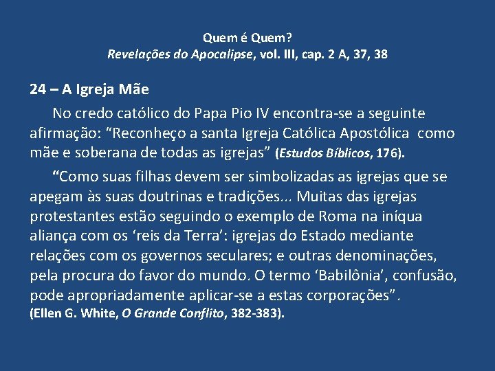 Quem é Quem? Revelações do Apocalipse, vol. III, cap. 2 A, 37, 38 24