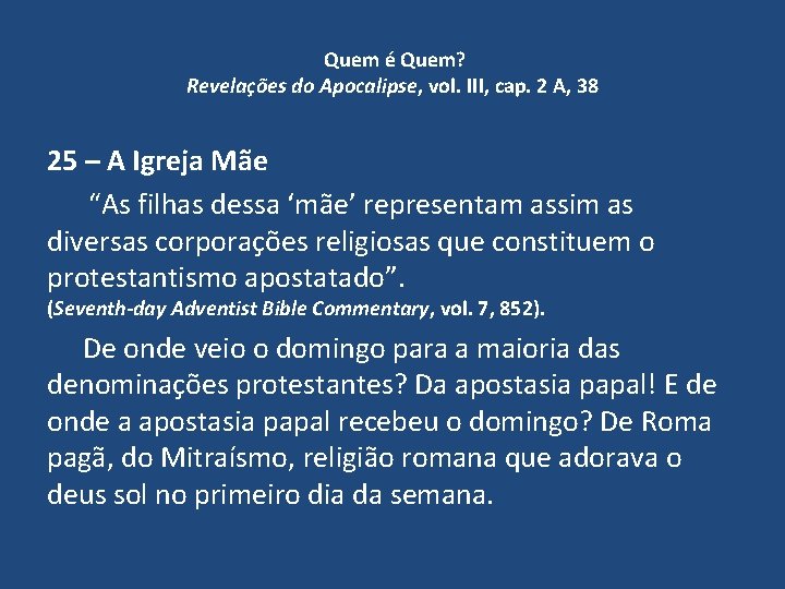 Quem é Quem? Revelações do Apocalipse, vol. III, cap. 2 A, 38 25 –