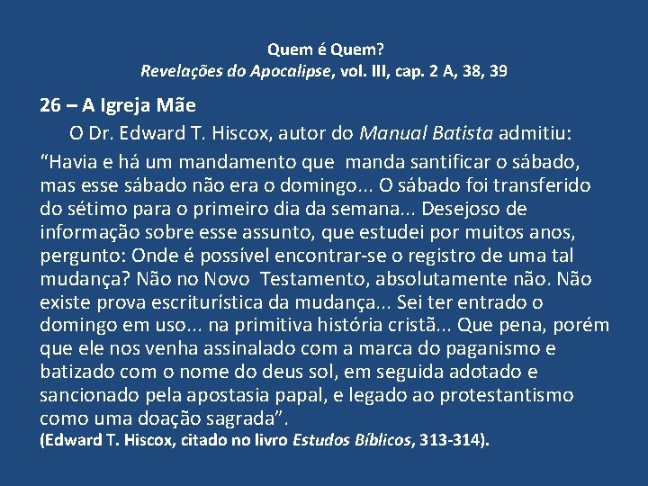 Quem é Quem? Revelações do Apocalipse, vol. III, cap. 2 A, 38, 39 26