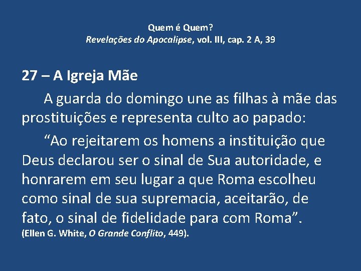 Quem é Quem? Revelações do Apocalipse, vol. III, cap. 2 A, 39 27 –