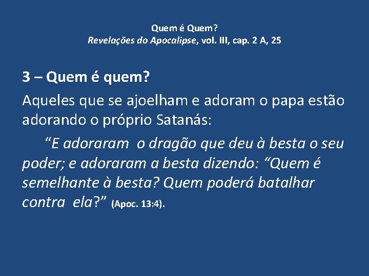 Quem é Quem? Revelações do Apocalipse, vol. III, cap. 2 A, 25 3 –