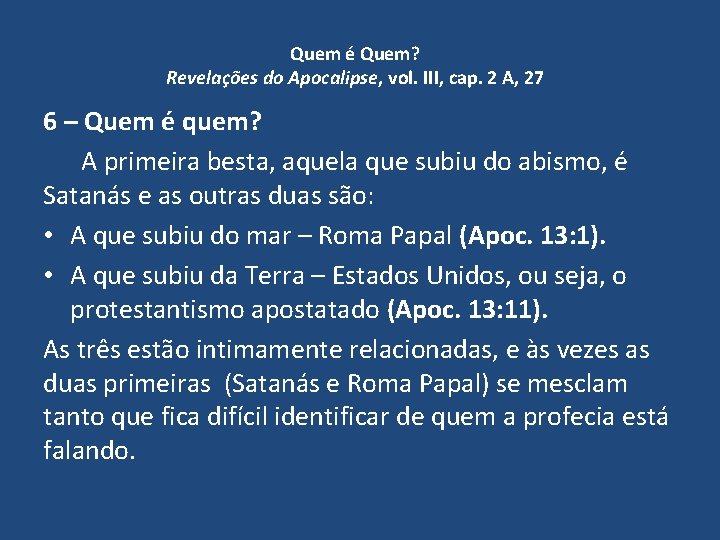 Quem é Quem? Revelações do Apocalipse, vol. III, cap. 2 A, 27 6 –