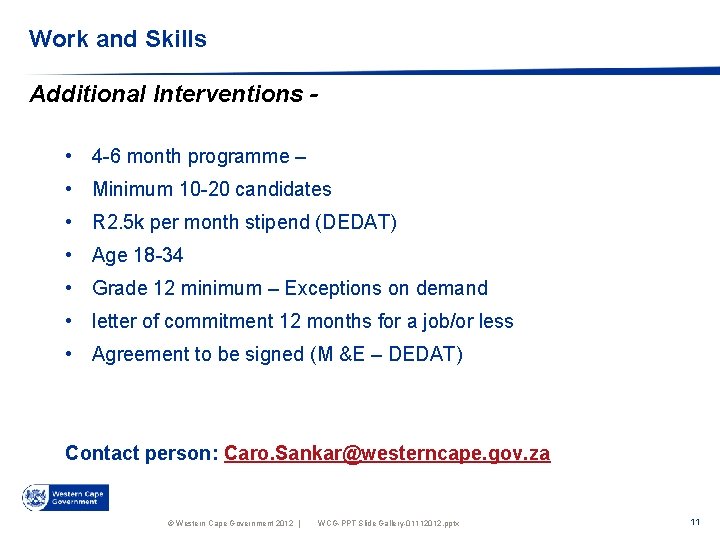 Work and Skills Additional Interventions • 4 -6 month programme – • Minimum 10