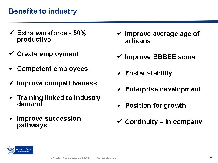 Benefits to industry ü Extra workforce - 50% productive ü Improve average of artisans