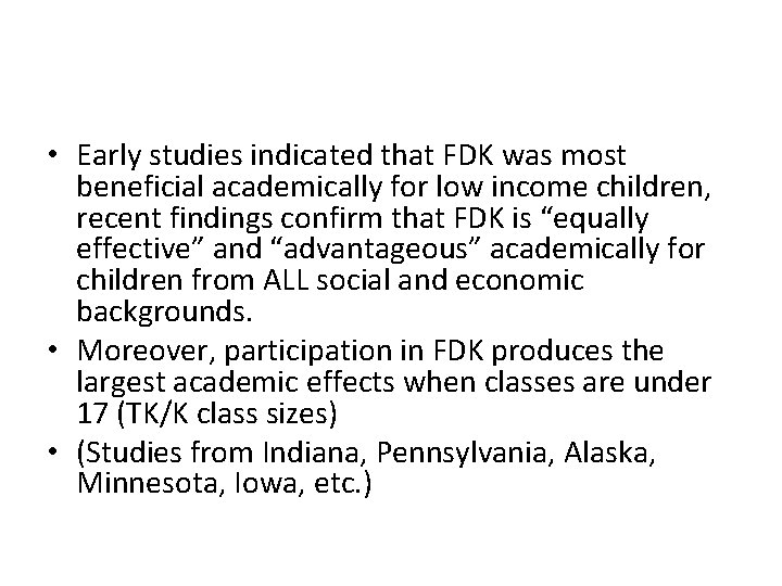  • Early studies indicated that FDK was most beneficial academically for low income