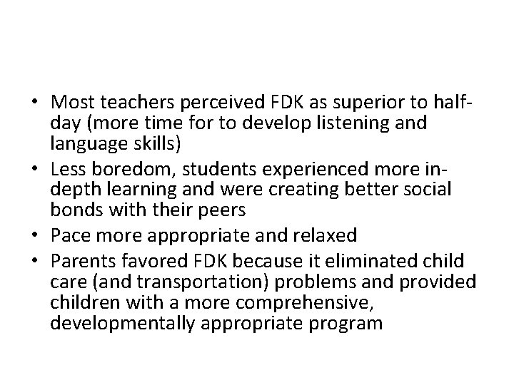  • Most teachers perceived FDK as superior to halfday (more time for to