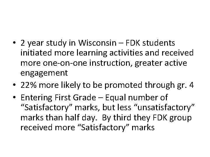  • 2 year study in Wisconsin – FDK students initiated more learning activities