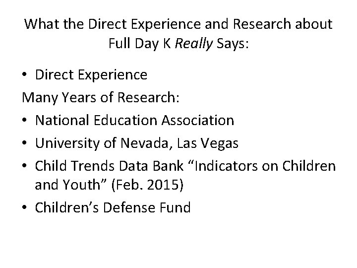 What the Direct Experience and Research about Full Day K Really Says: • Direct