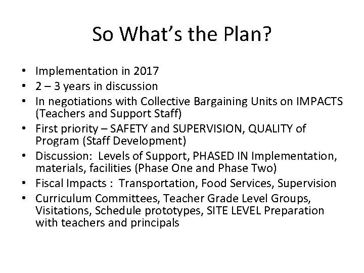 So What’s the Plan? • Implementation in 2017 • 2 – 3 years in