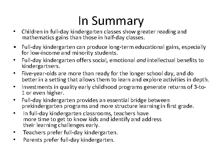 In Summary • Children in full-day kindergarten classes show greater reading and mathematics gains