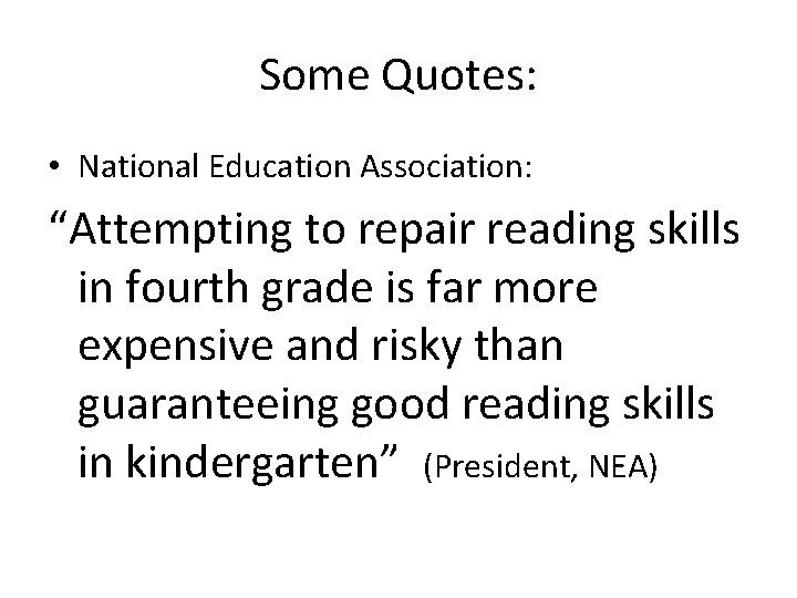 Some Quotes: • National Education Association: “Attempting to repair reading skills in fourth grade