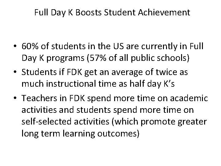 Full Day K Boosts Student Achievement • 60% of students in the US are