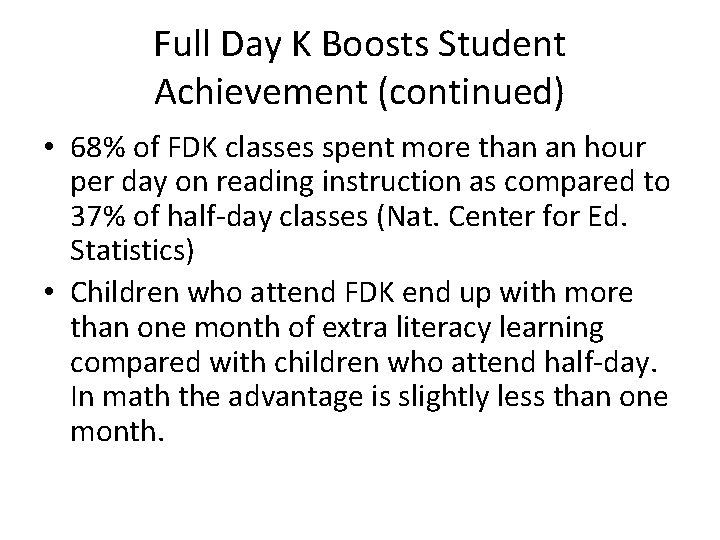 Full Day K Boosts Student Achievement (continued) • 68% of FDK classes spent more