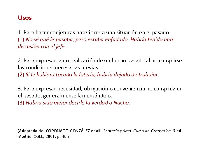 Usos 1. Para hacer conjeturas anteriores a una situación en el pasado. (1) No