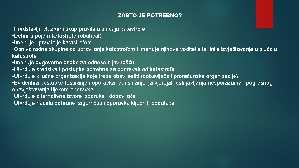 ZAŠTO JE POTREBNO? • Predstavlja službeni skup pravila u slučaju katastrofe • Definira pojam