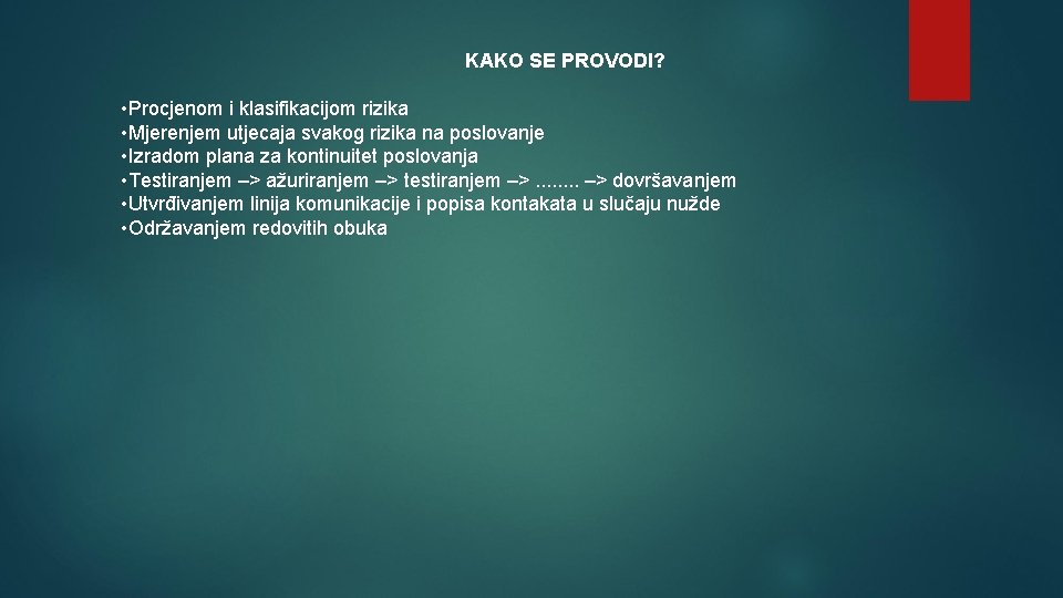 KAKO SE PROVODI? • Procjenom i klasifikacijom rizika • Mjerenjem utjecaja svakog rizika na