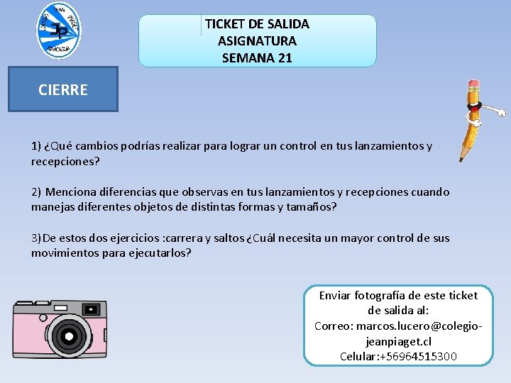 TICKET DE SALIDA ASIGNATURA SEMANA 21 CIERRE 1) ¿Qué cambios podrías realizar para lograr