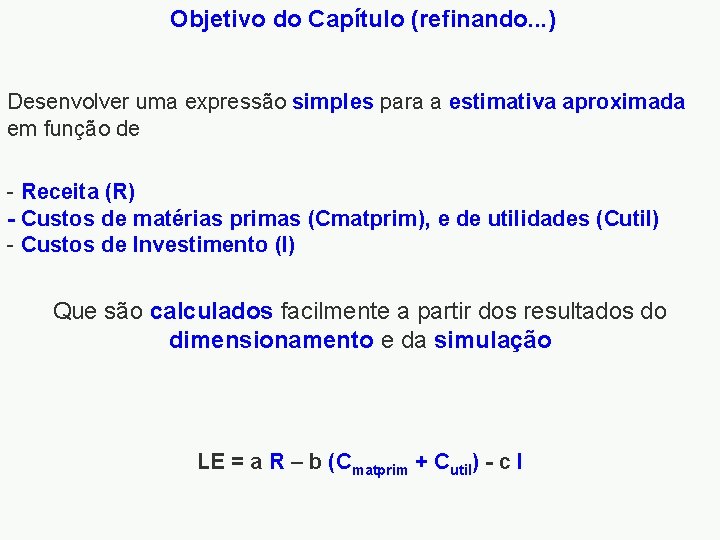 Objetivo do Capítulo (refinando. . . ) Desenvolver uma expressão simples para a estimativa