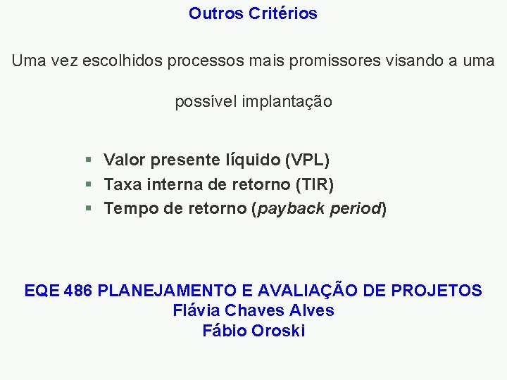 Outros Critérios Uma vez escolhidos processos mais promissores visando a uma possível implantação §