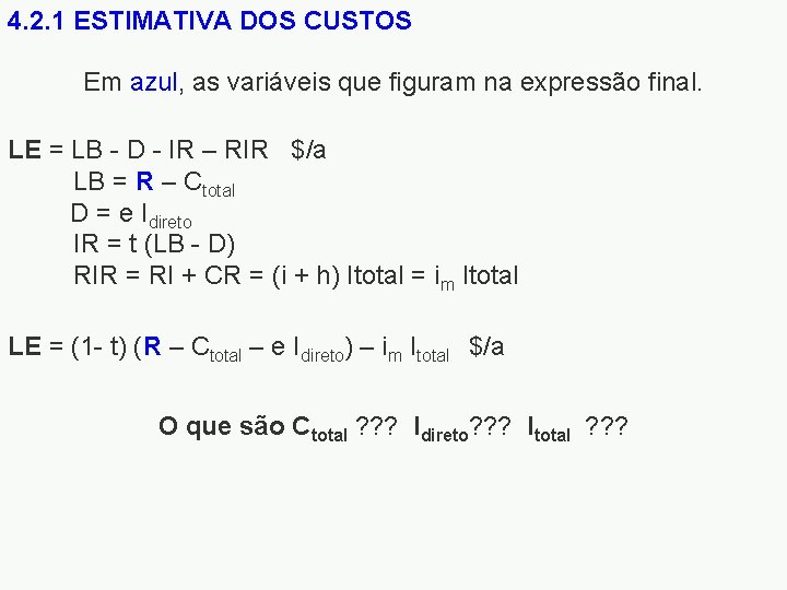 4. 2. 1 ESTIMATIVA DOS CUSTOS Em azul, as variáveis que figuram na expressão