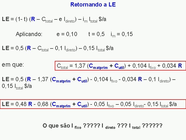 Retornando a LE LE = (1 - t) (R – Ctotal – e Idireto)