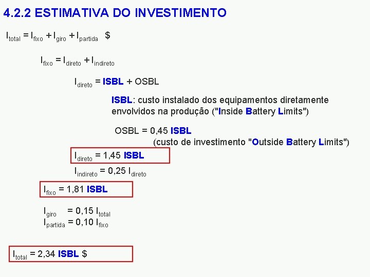 4. 2. 2 ESTIMATIVA DO INVESTIMENTO Itotal = Ifixo + Igiro + Ipartida $