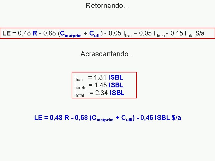 Retornando. . . LE = 0, 48 R - 0, 68 (Cmatprim + Cutil)