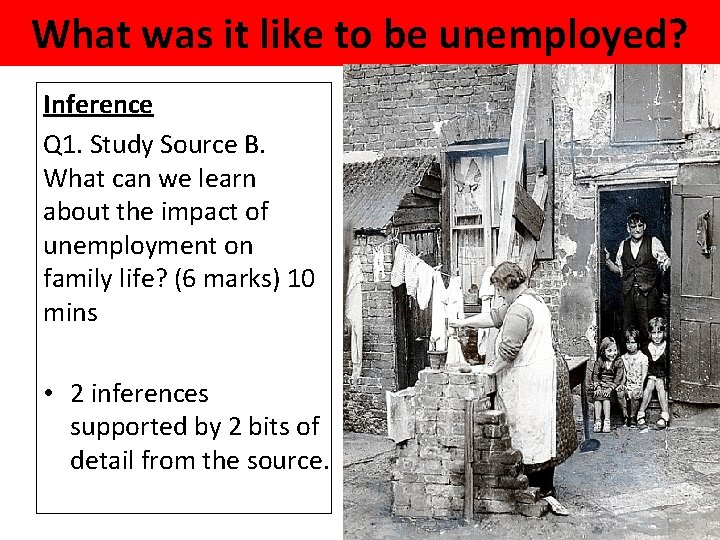 What was it like to be unemployed? Inference Q 1. Study Source B. What