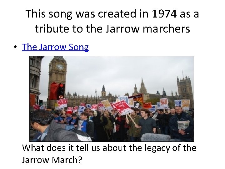 This song was created in 1974 as a tribute to the Jarrow marchers •