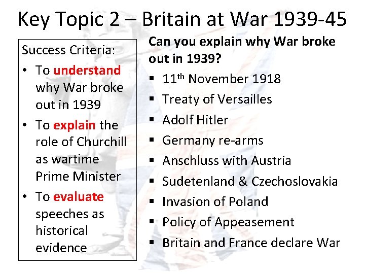 Key Topic 2 – Britain at War 1939 -45 Success Criteria: • To understand