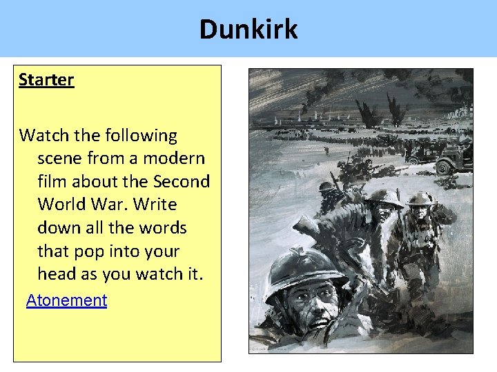 Dunkirk Starter Watch the following scene from a modern film about the Second World