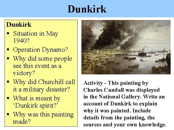 Dunkirk § Situation in May 1940? § Operation Dynamo? § Why did some people