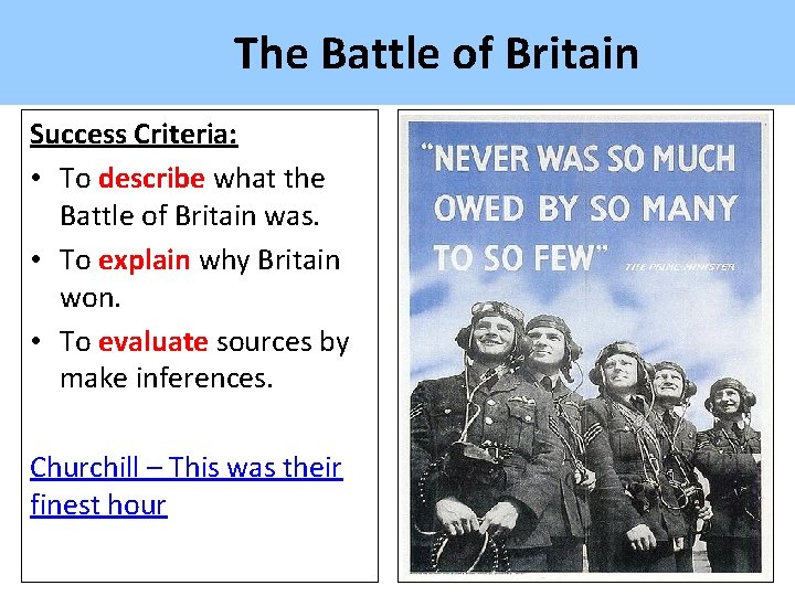 The Battle of Britain Success Criteria: • To describe what the Battle of Britain
