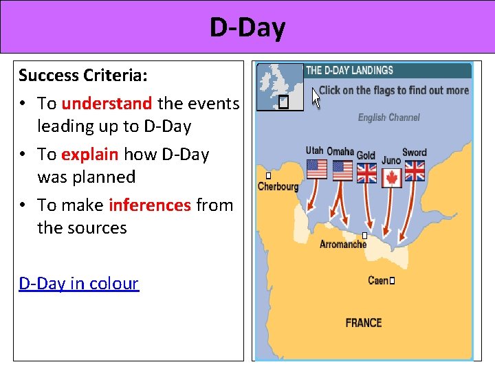 D-Day Success Criteria: • To understand the events leading up to D-Day • To